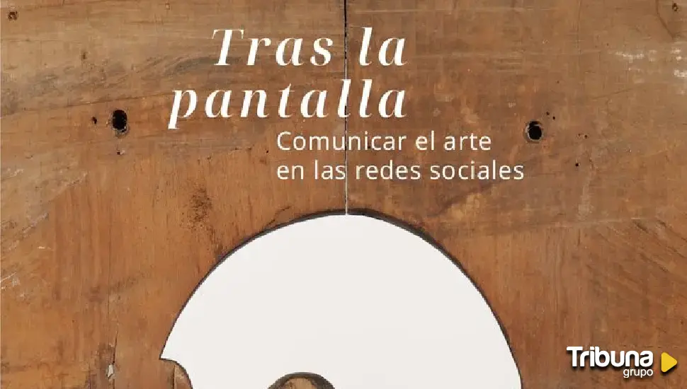 El Museo de Escultura acoge las jornadas: 'Tras la pantalla. Comunicar el arte en las redes sociales' 