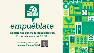 'Empuéblate' vuelve el 21 de febrero para aportar soluciones contra la despoblación